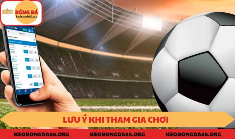 Lưu ý khi tham gia chơi