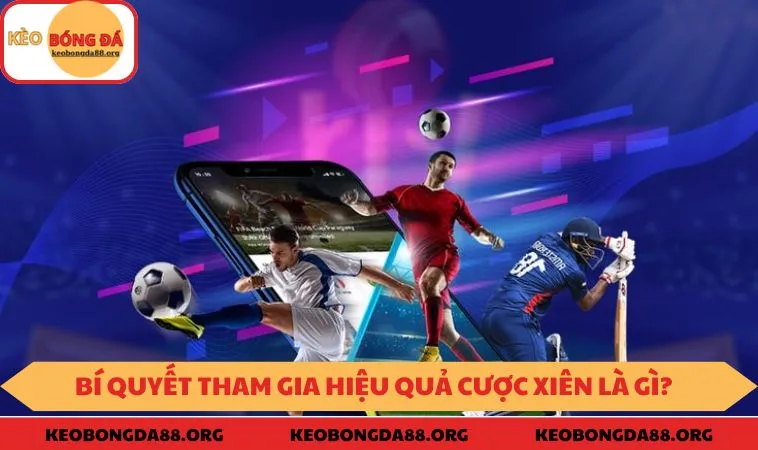 Bí quyết tham gia hiệu quả cược xiên là gì?