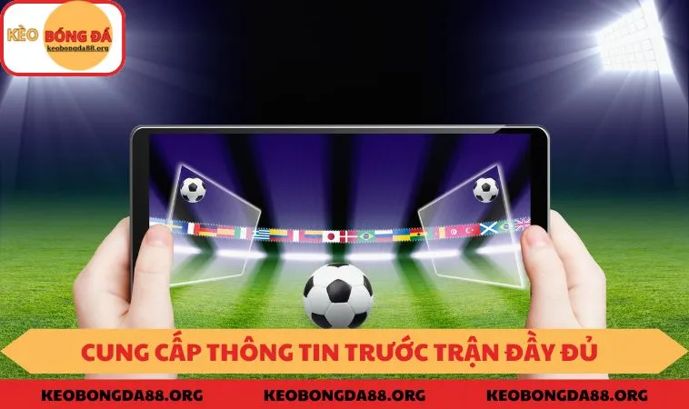 Chuyên mục cung cấp thông tin trước trận đầy đủ