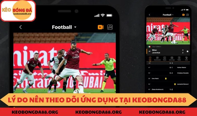 Lý do nên theo dõi ứng dụng tại KEOBONGDA88